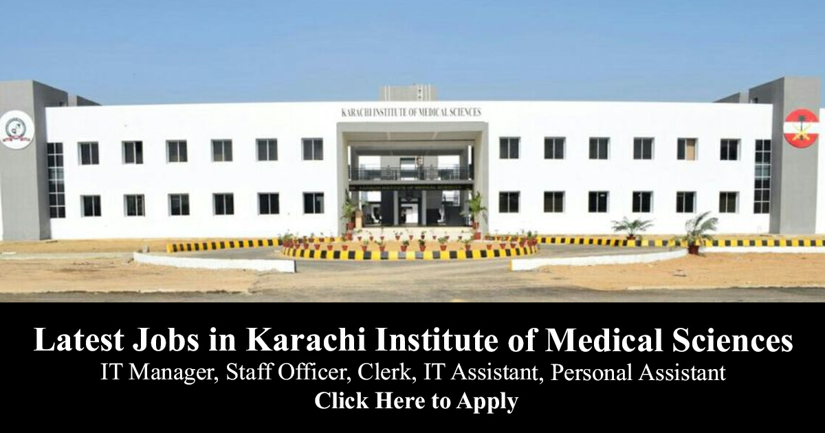 Karachi Institute of Medical Sciences Jobs 2024