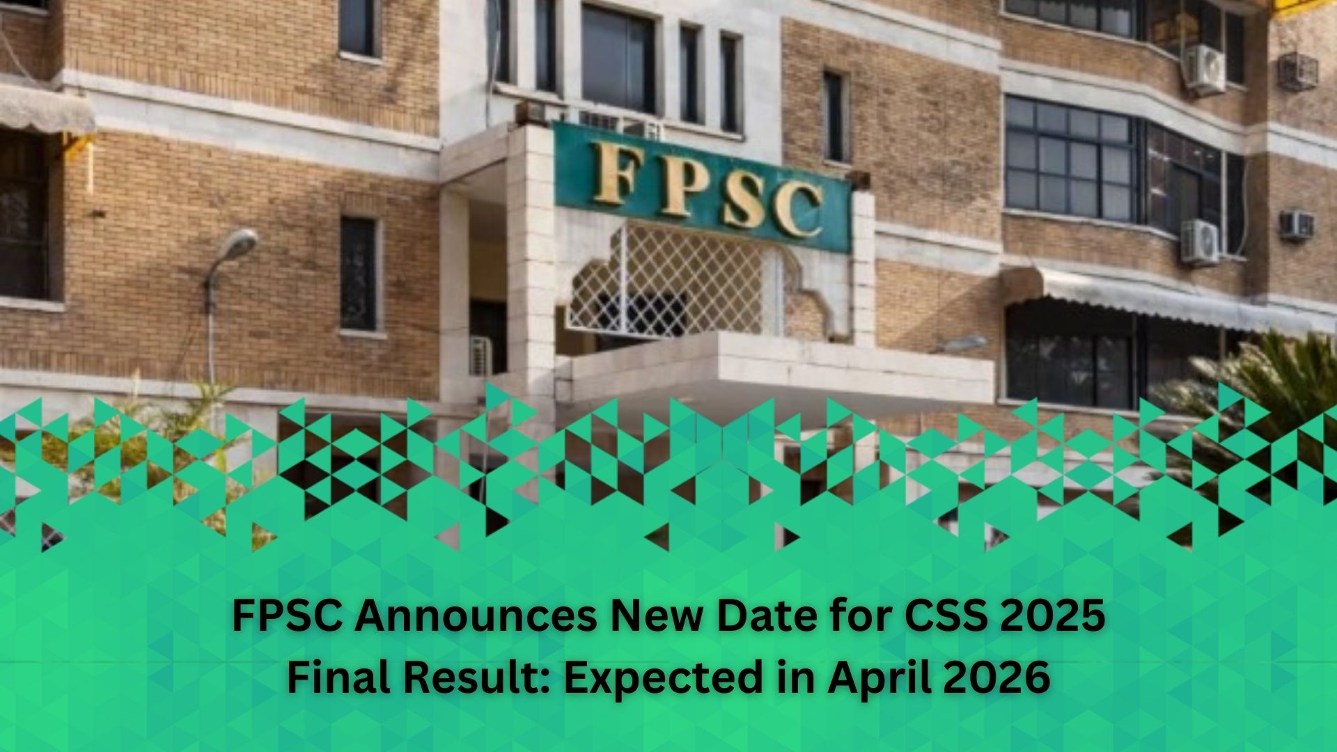 FPSC Announces New Date for CSS 2025 Final Result: Expected in April 2026